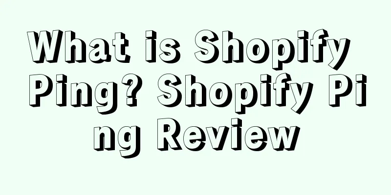 What is Shopify Ping? Shopify Ping Review
