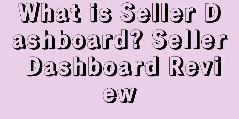 What is Seller Dashboard? Seller Dashboard Review