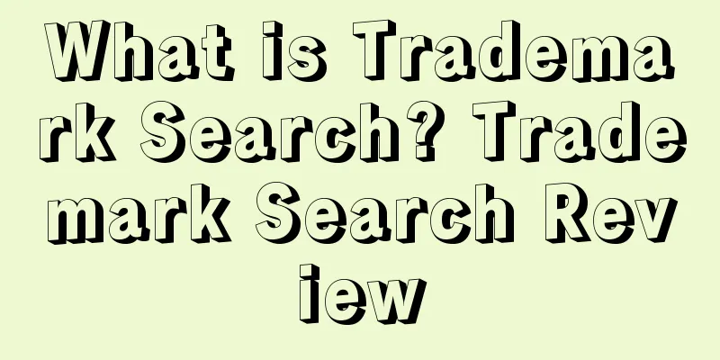 What is Trademark Search? Trademark Search Review