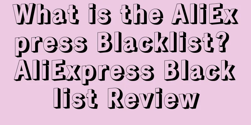 What is the AliExpress Blacklist? AliExpress Blacklist Review