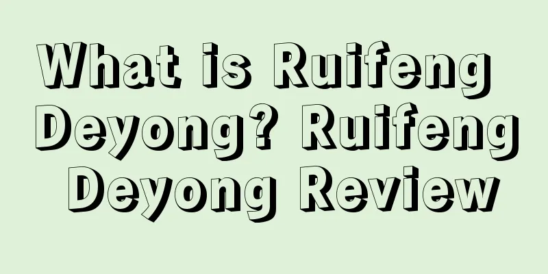 What is Ruifeng Deyong? Ruifeng Deyong Review