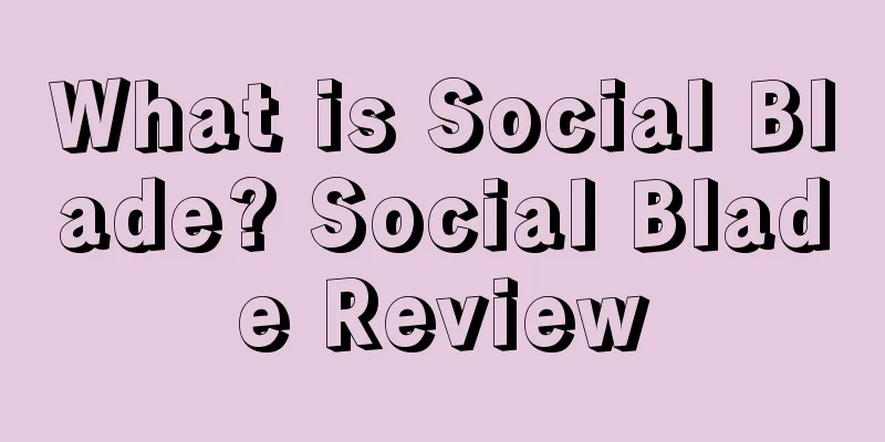 What is Social Blade? Social Blade Review