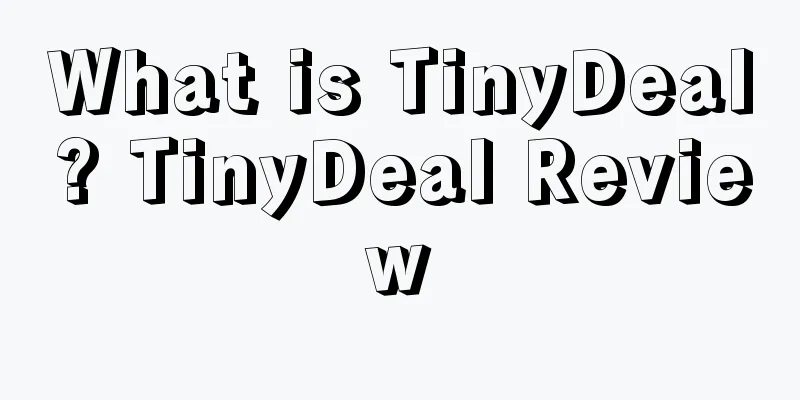 What is TinyDeal? TinyDeal Review
