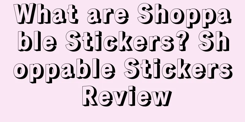 What are Shoppable Stickers? Shoppable Stickers Review