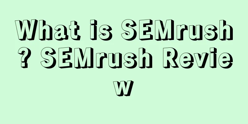 What is SEMrush? SEMrush Review