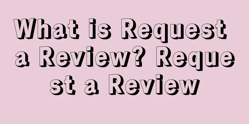 What is Request a Review? Request a Review