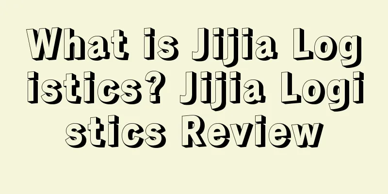 What is Jijia Logistics? Jijia Logistics Review