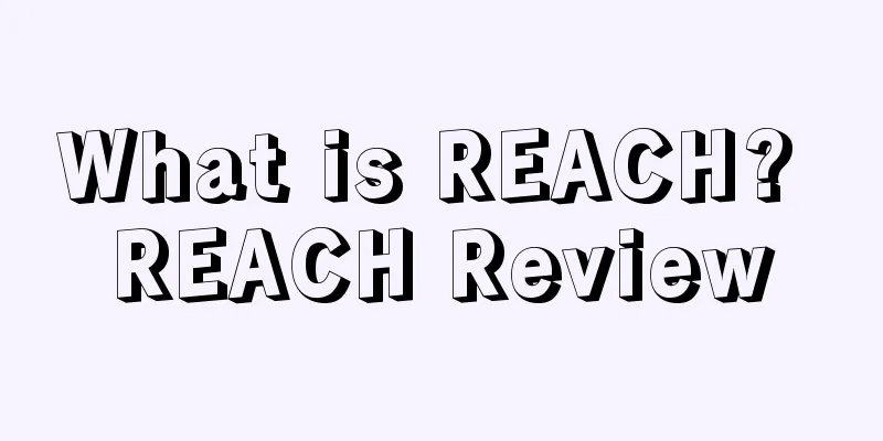 What is REACH? REACH Review