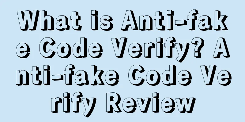 What is Anti-fake Code Verify? Anti-fake Code Verify Review