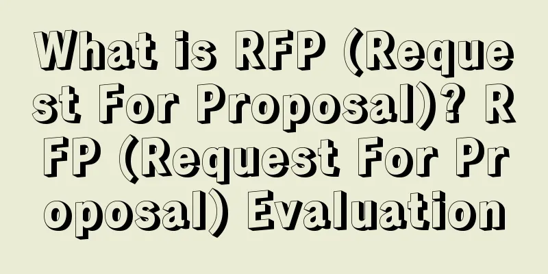 What is RFP (Request For Proposal)? RFP (Request For Proposal) Evaluation