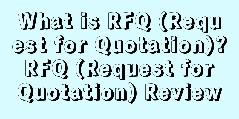 What is RFQ (Request for Quotation)? RFQ (Request for Quotation) Review