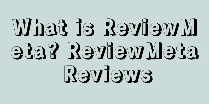 What is ReviewMeta? ReviewMeta Reviews