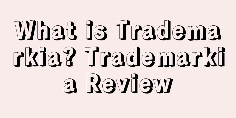 What is Trademarkia? Trademarkia Review
