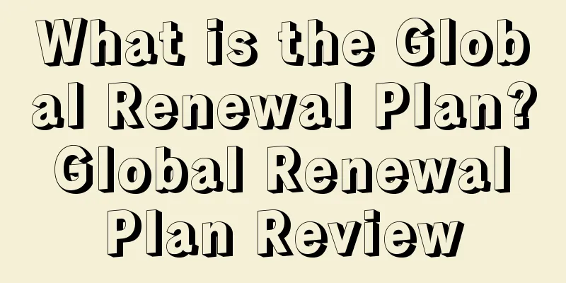 What is the Global Renewal Plan? Global Renewal Plan Review