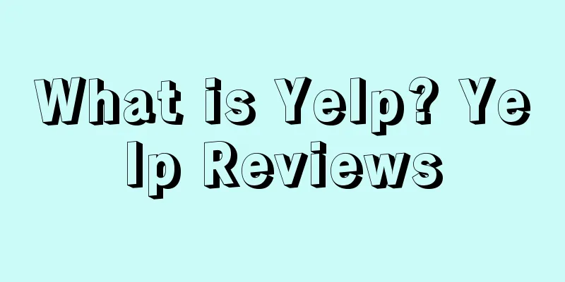 What is Yelp? Yelp Reviews