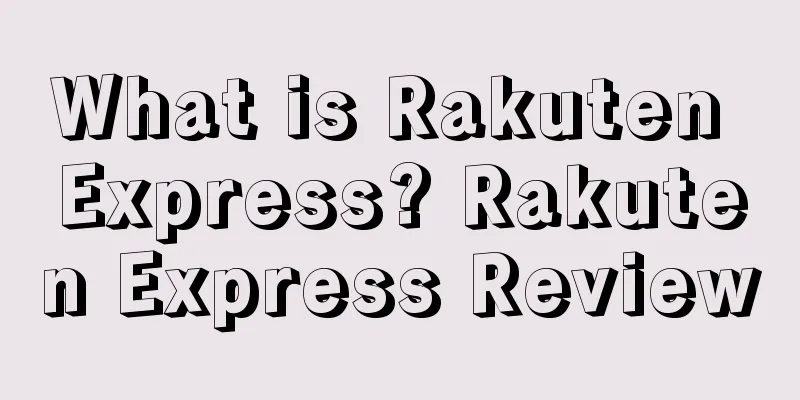 What is Rakuten Express? Rakuten Express Review