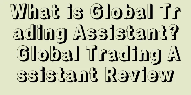 What is Global Trading Assistant? Global Trading Assistant Review