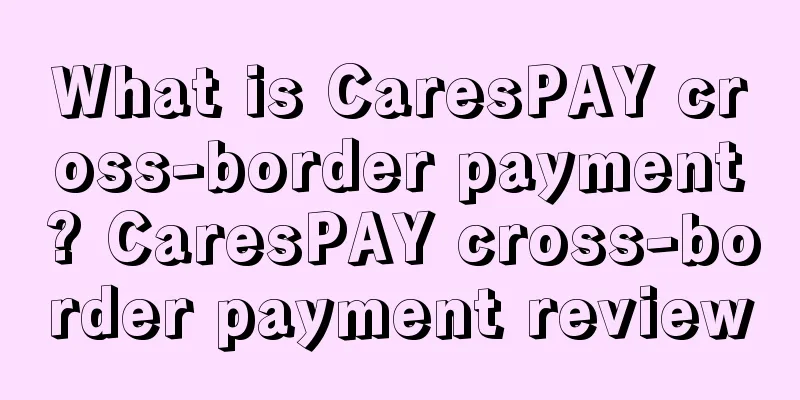 What is CaresPAY cross-border payment? CaresPAY cross-border payment review