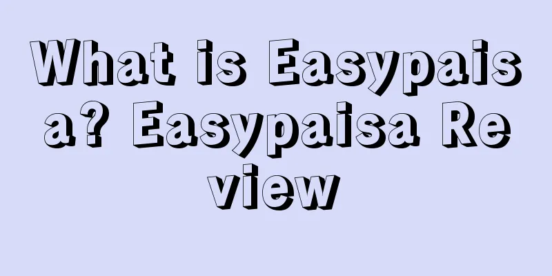 What is Easypaisa? Easypaisa Review