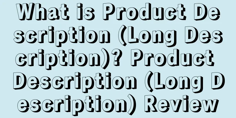What is Product Description (Long Description)? Product Description (Long Description) Review
