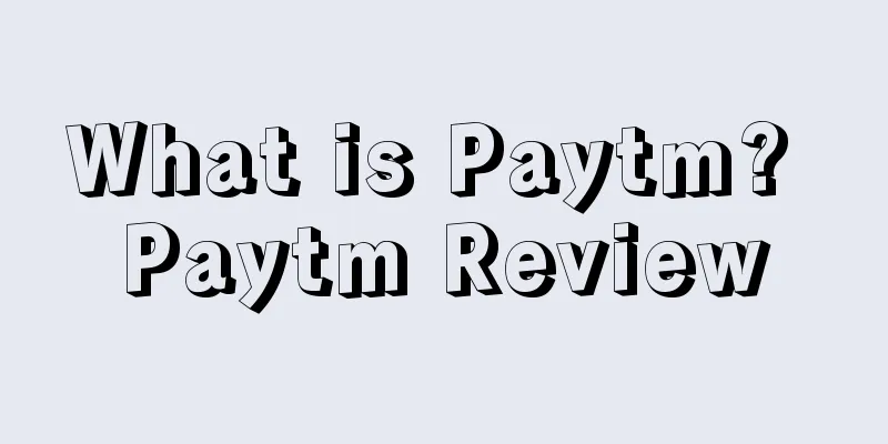 What is Paytm? Paytm Review