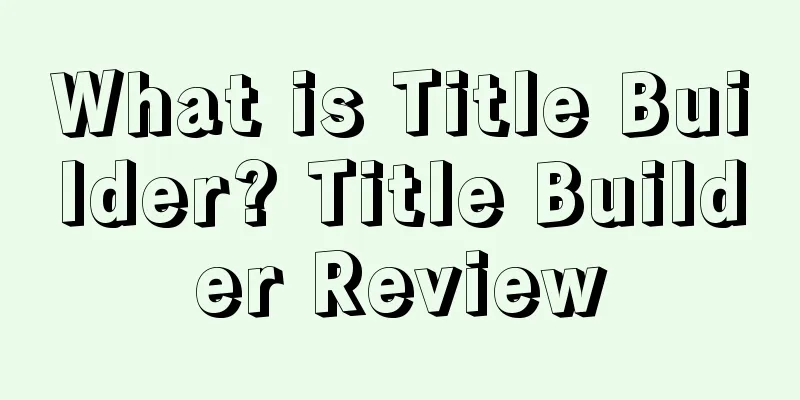 What is Title Builder? Title Builder Review