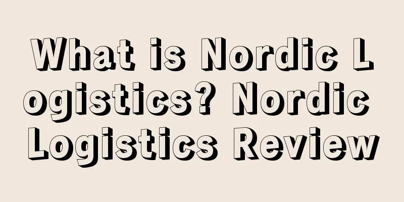 What is Nordic Logistics? Nordic Logistics Review