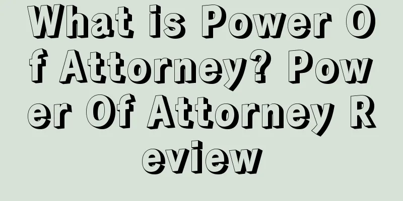 What is Power Of Attorney? Power Of Attorney Review
