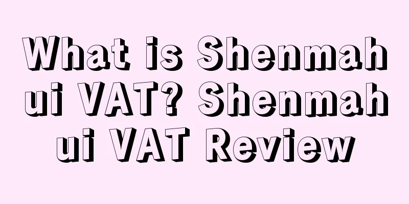 What is Shenmahui VAT? Shenmahui VAT Review