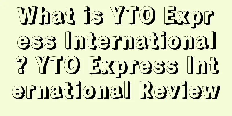 What is YTO Express International? YTO Express International Review