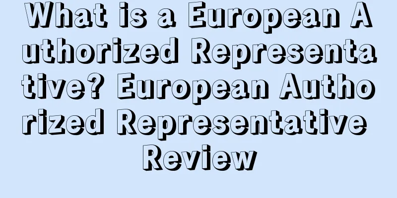 What is a European Authorized Representative? European Authorized Representative Review