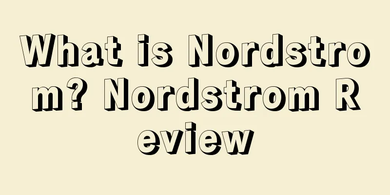 What is Nordstrom? Nordstrom Review