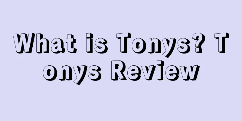 What is Tonys? Tonys Review