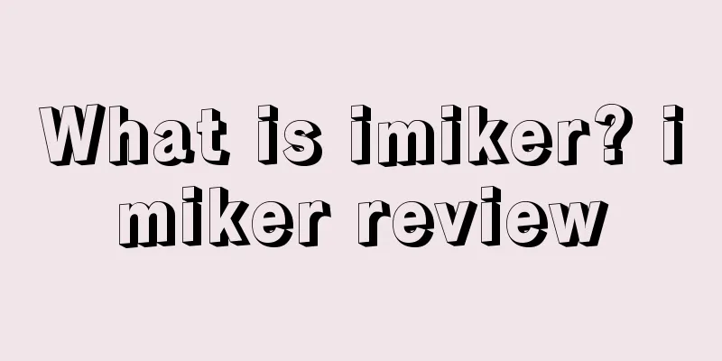 What is imiker? imiker review