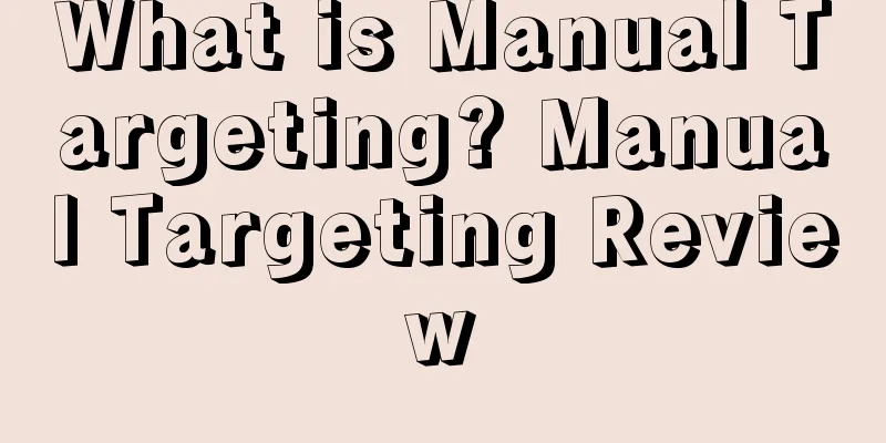 What is Manual Targeting? Manual Targeting Review