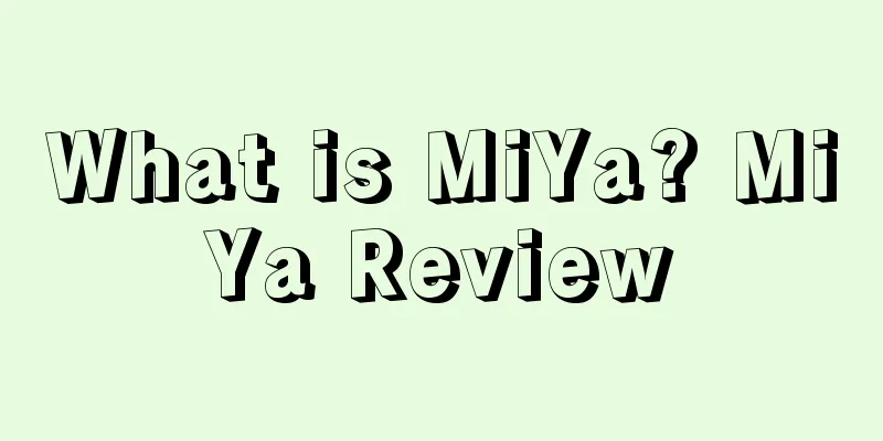 What is MiYa? MiYa Review