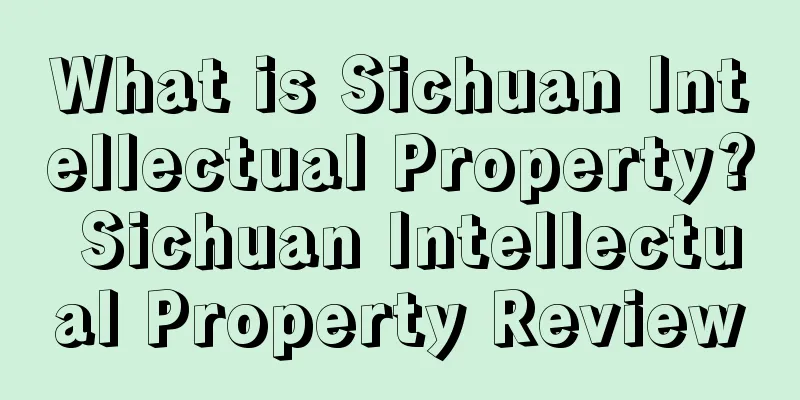 What is Sichuan Intellectual Property? Sichuan Intellectual Property Review