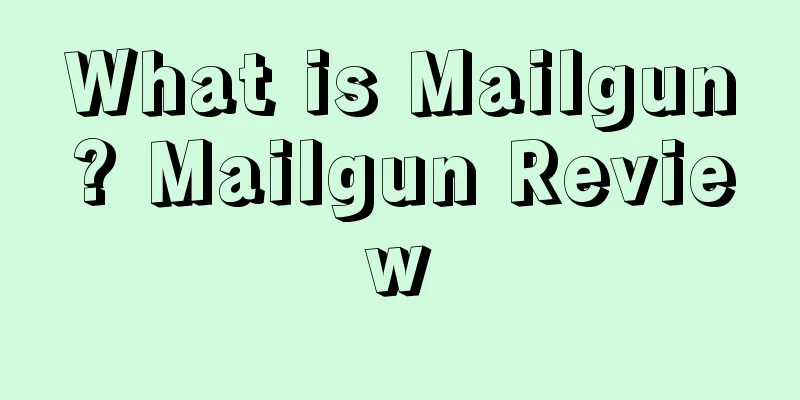 What is Mailgun? Mailgun Review