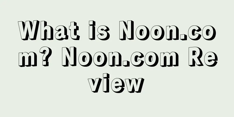 What is Noon.com? Noon.com Review