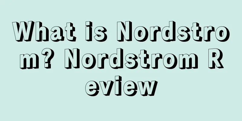 What is Nordstrom? Nordstrom Review