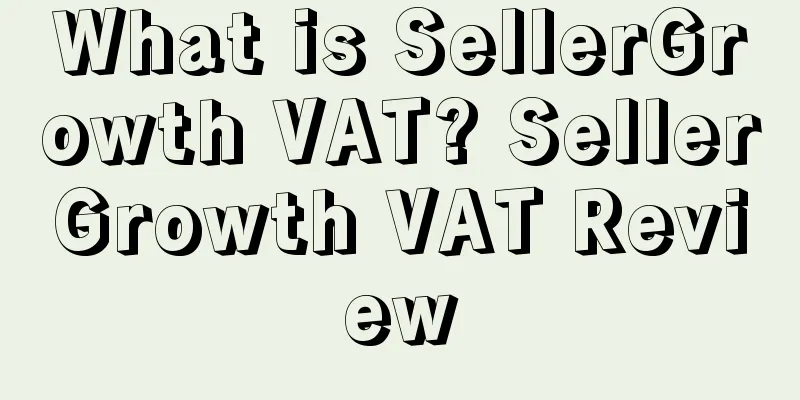 What is SellerGrowth VAT? SellerGrowth VAT Review