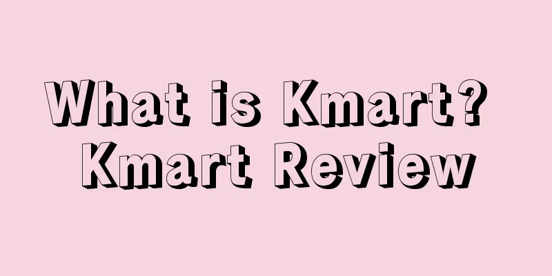 What is Kmart? Kmart Review