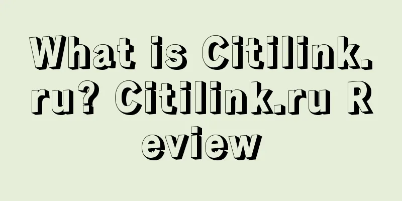 What is Citilink.ru? Citilink.ru Review