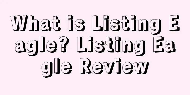 What is Listing Eagle? Listing Eagle Review