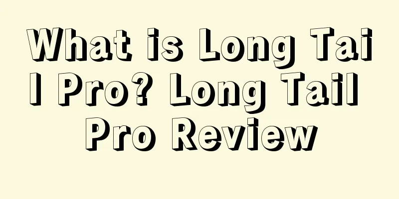 What is Long Tail Pro? Long Tail Pro Review
