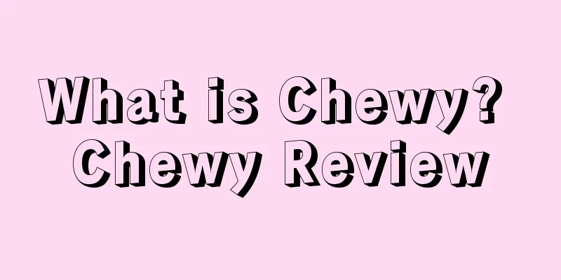 What is Chewy? Chewy Review