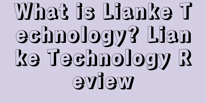 What is Lianke Technology? Lianke Technology Review
