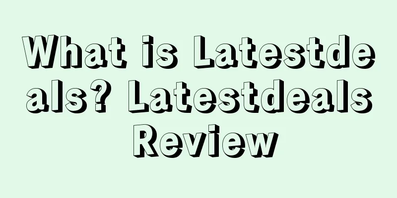 What is Latestdeals? Latestdeals Review