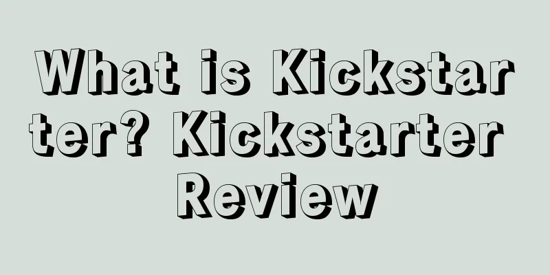 What is Kickstarter? Kickstarter Review