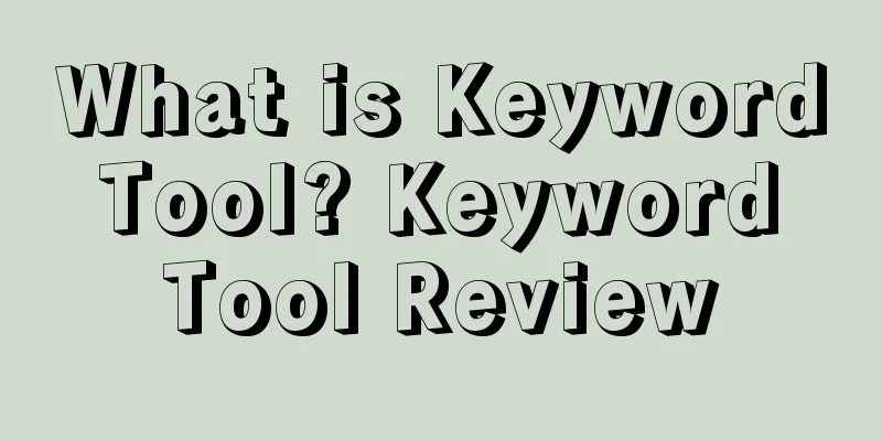 What is Keyword Tool? Keyword Tool Review